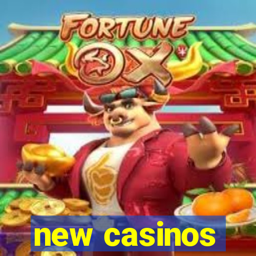 new casinos