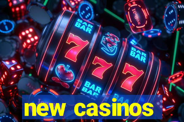 new casinos