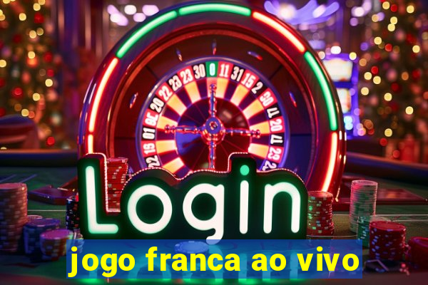 jogo franca ao vivo