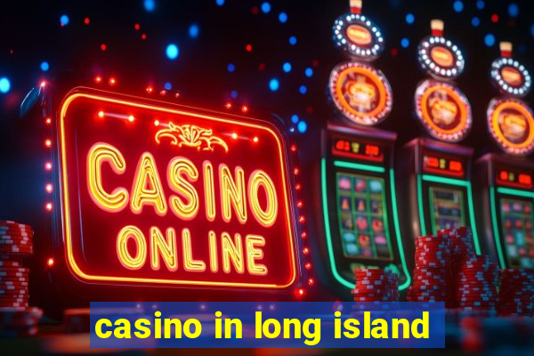 casino in long island