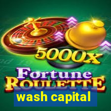 wash capital