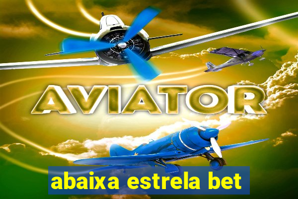 abaixa estrela bet