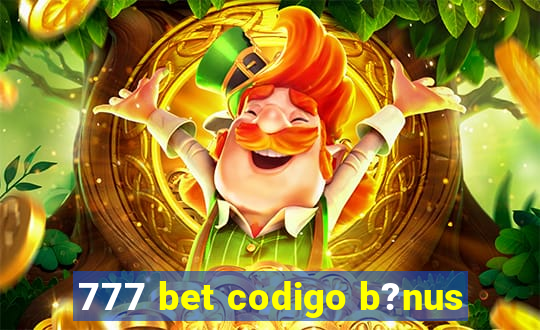 777 bet codigo b?nus