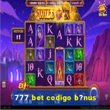 777 bet codigo b?nus