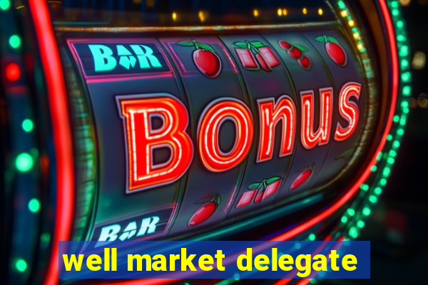 well market delegate