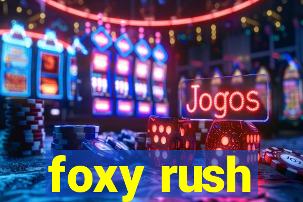 foxy rush