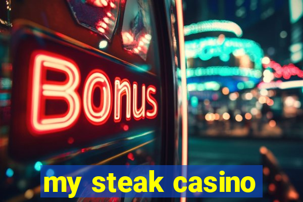 my steak casino