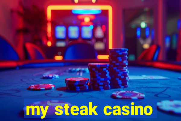 my steak casino