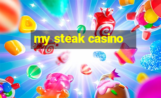 my steak casino