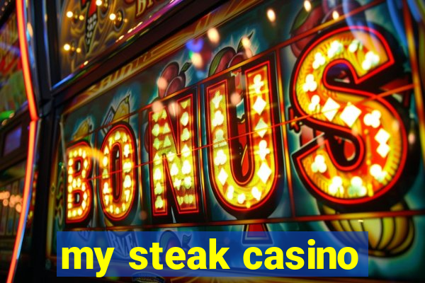 my steak casino