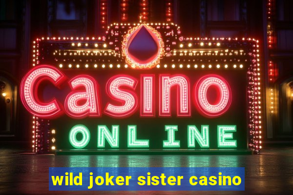 wild joker sister casino