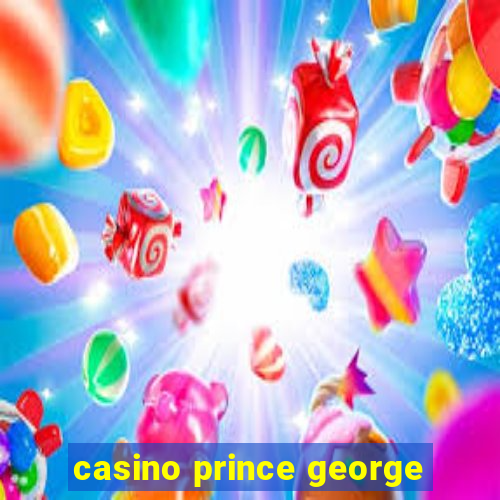 casino prince george