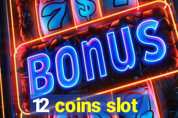 12 coins slot