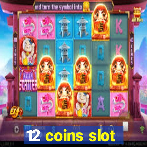 12 coins slot