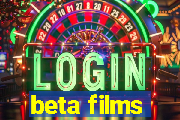 beta films