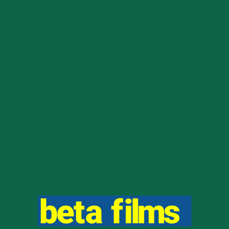 beta films