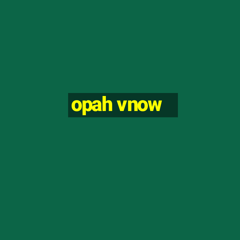 opah vnow