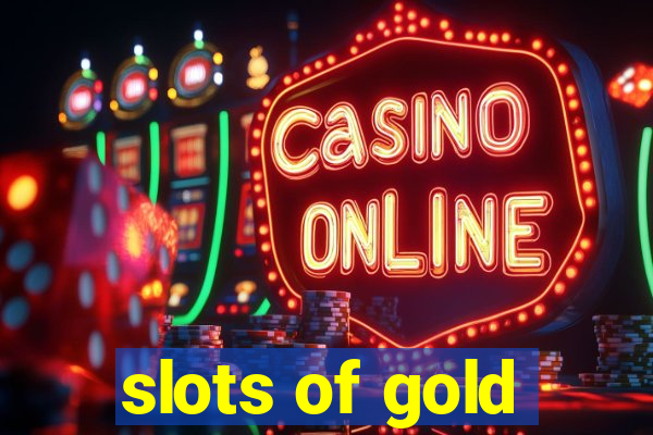 slots of gold