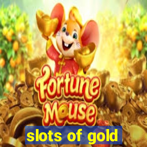 slots of gold