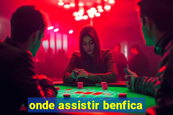 onde assistir benfica