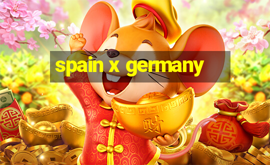 spain x germany