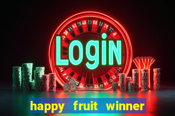 happy fruit winner ganha dinheiro