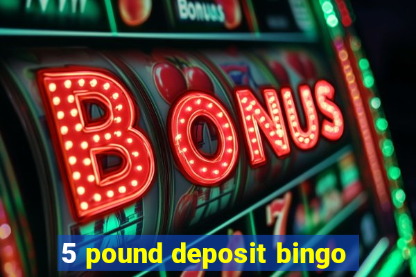 5 pound deposit bingo