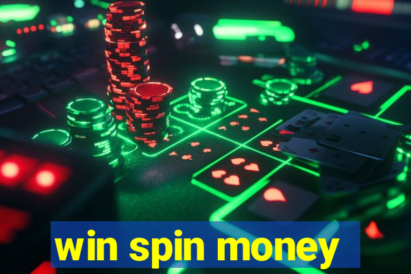 win spin money