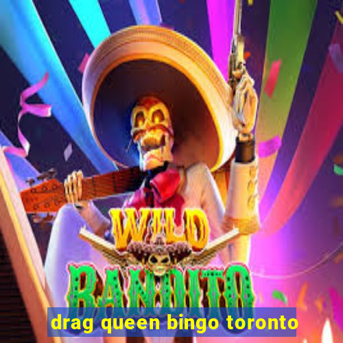 drag queen bingo toronto