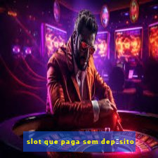 slot que paga sem dep贸sito