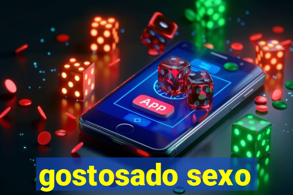 gostosado sexo