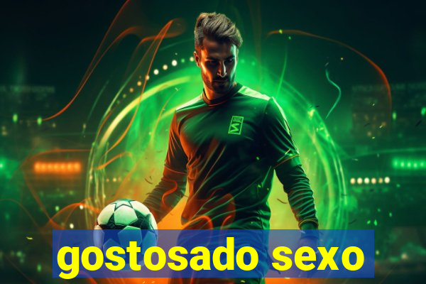 gostosado sexo