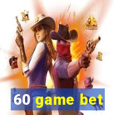 60 game bet