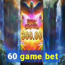 60 game bet