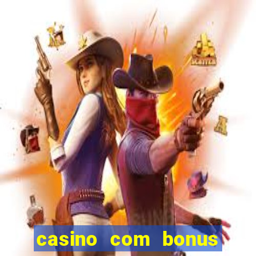 casino com bonus sem depósito