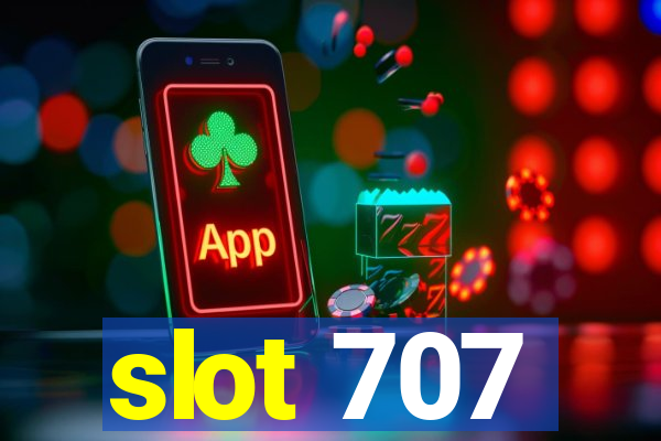 slot 707