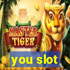 you slot