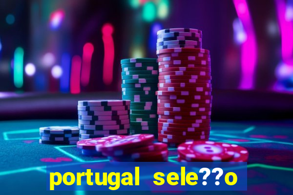 portugal sele??o onde assistir