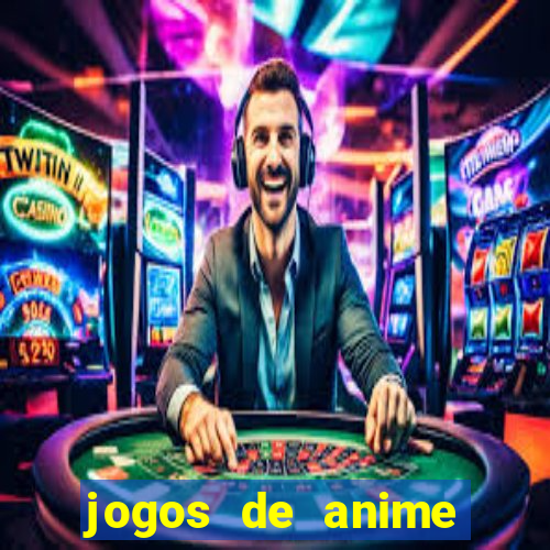 jogos de anime para android