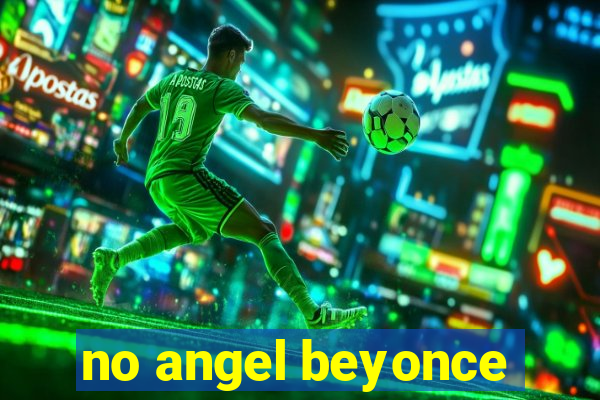 no angel beyonce