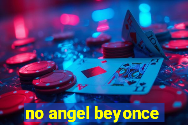 no angel beyonce