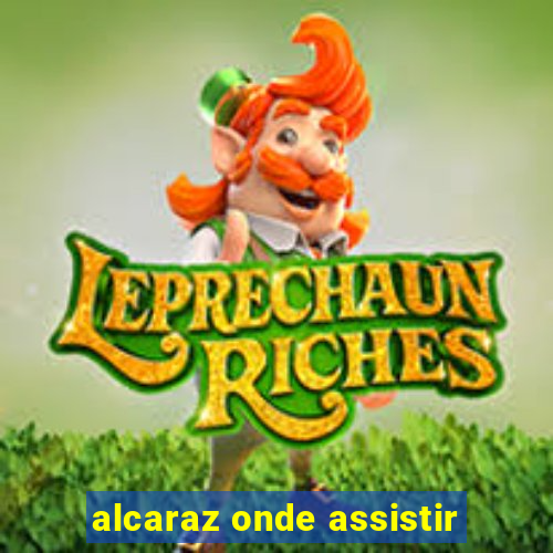 alcaraz onde assistir