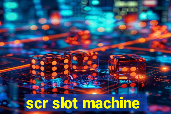 scr slot machine