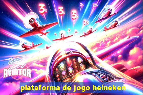 plataforma de jogo heineken