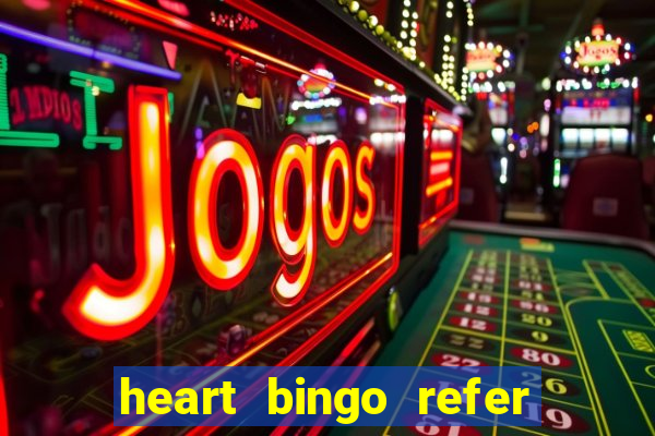 heart bingo refer a friend