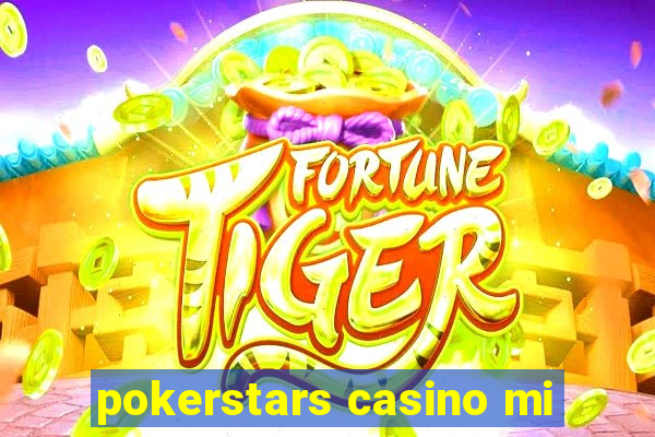 pokerstars casino mi