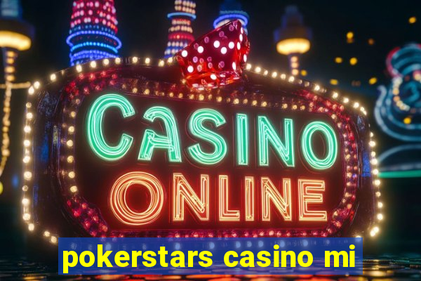 pokerstars casino mi