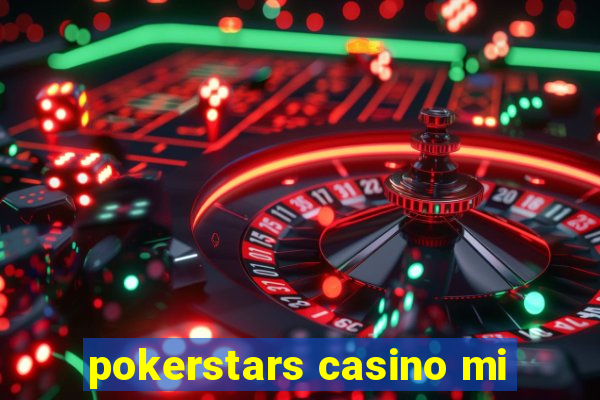 pokerstars casino mi