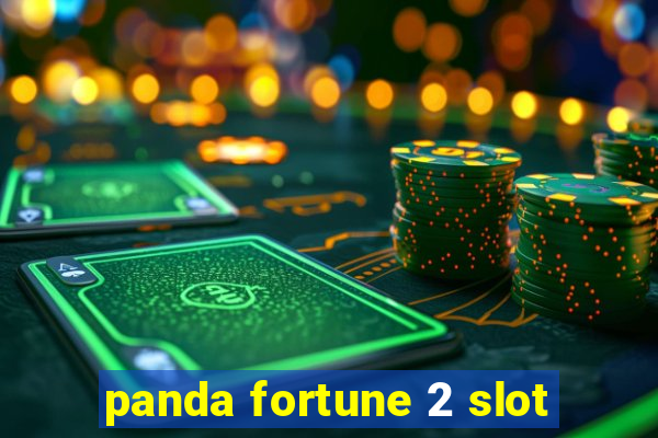 panda fortune 2 slot