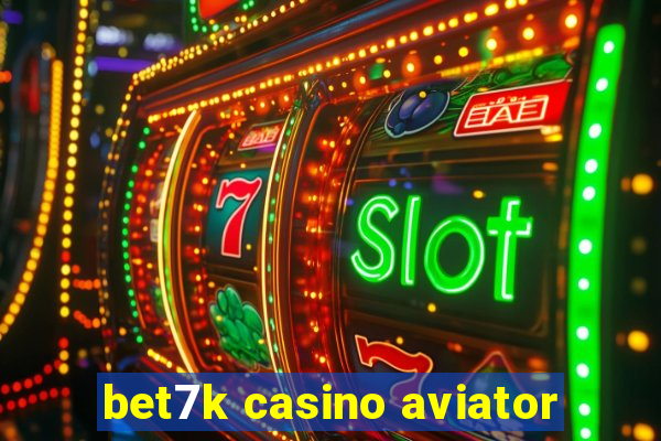 bet7k casino aviator